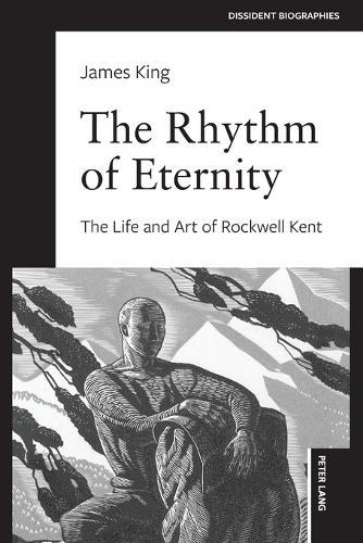 The Rhythm of Eternity: The Life and Art of Rockwell Kent
