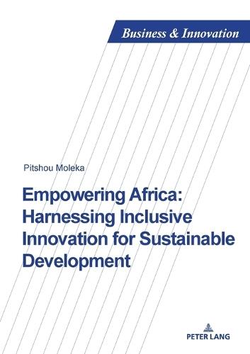 Empowering Africa: Harnessing Inclusive Innovation for Sustainable Development