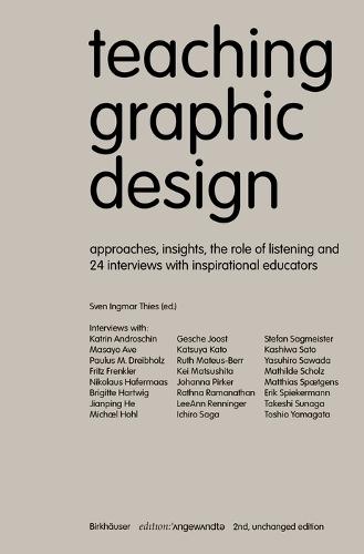 Teaching Graphic Design: Approaches, Insights, the Role of Listening and 24 Interviews with Inspirational Educators