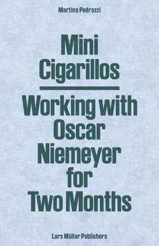 Mini Cigarillos: Working with Oscar Niemeyer for Two Months