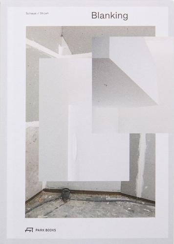 Blanking: An Annotated Archive of Projects and Thoughts on Architecture by Schaum/Shieh