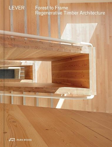 Forest to Frame: Regenerative Timber Architecture