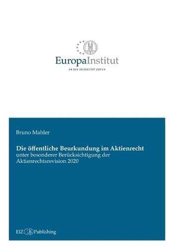 Die öffentliche Beurkundung im Aktienrecht: unter besonderer Berücksichtigung der Aktienrechtsrevision 2020
