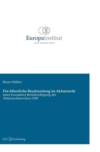 Die öffentliche Beurkundung im Aktienrecht: unter besonderer Berücksichtigung der Aktienrechtsrevision 2020