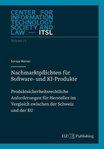 Nachmarktpflichten für Software- und KI-Produkte: Produktsicherheitsrechtliche Anforderungen für Hersteller im Vergleich zwischen der Schweiz und der EU
