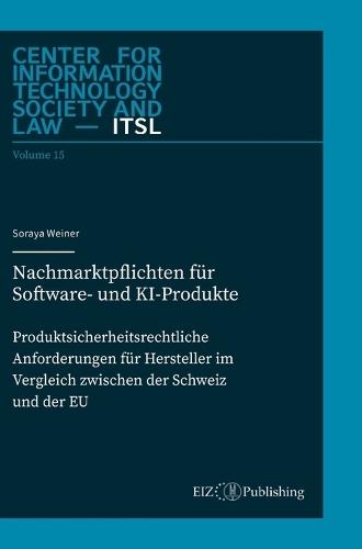 Nachmarktpflichten für Software- und KI-Produkte: Produktsicherheitsrechtliche Anforderungen für Hersteller im Vergleich zwischen der Schweiz und der EU