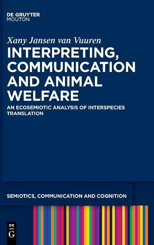 Interpreting, Communication and Animal Welfare: An Ecosemiotic Analysis of Interspecies Translation
