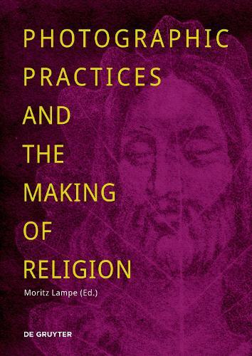 Photographic Practices and the Making of Religion