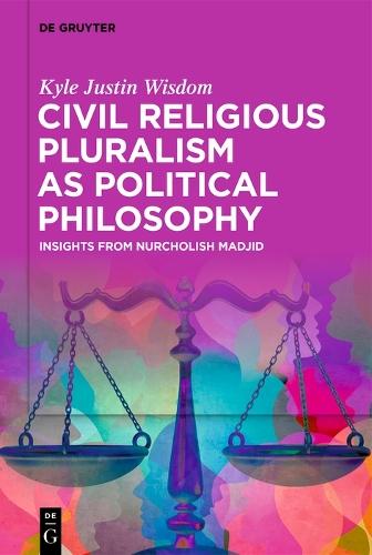 Civil Religious Pluralism as Political Philosophy: Insights from Nurcholish Madjid