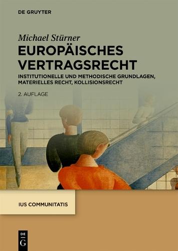 Europäisches Vertragsrecht: Institutionelle Und Methodische Grundlagen, Materielles Recht, Kollisionsrecht