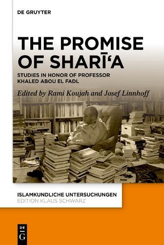 The Promise of Sharī'a: Studies in Honor of Professor Khaled Abou El Fadl