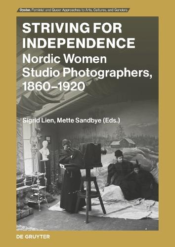 Striving for Independence: Nordic Women Studio Photographers, 1860-1920