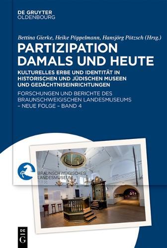 Partizipation Damals Und Heute: Kulturelles Erbe Und Identität in Historischen Und Jüdischen Museen Und Gedächtniseinrichtungen