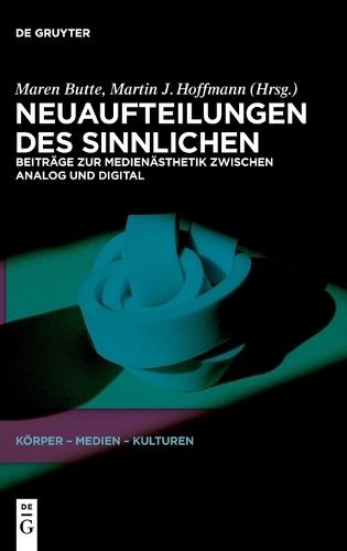 Neuaufteilungen Des Sinnlichen: Beiträge Zur Medienästhetik Zwischen Analog Und Digital