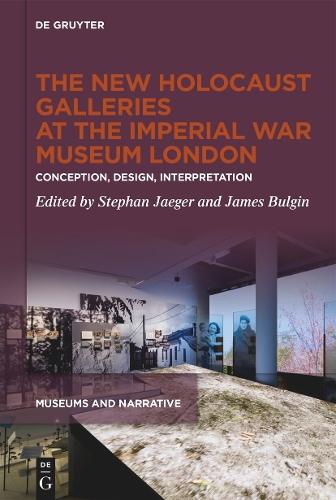 The New Holocaust Galleries at the Imperial War Museum London: Conception, Design, Interpretation
