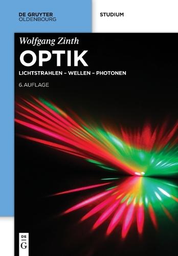 Optik: Lichtstrahlen - Wellen - Photonen