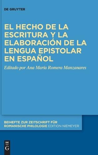 El Hecho de la Escritura Y La Elaboración de la Lengua Epistolar En Español