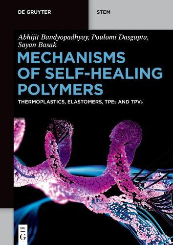 Mechanisms of Self-Healing Polymers: Thermoplastics, Elastomers, TPEs and TPVs