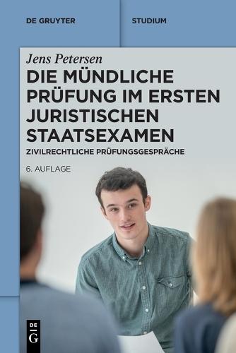 Die Mündliche Prüfung Im Ersten Juristischen Staatsexamen: Zivilrechtliche Prüfungsgespräche
