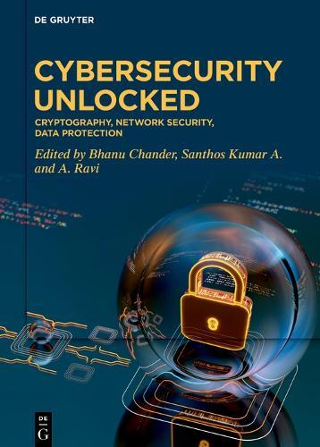 Cybersecurity Unlocked: Cryptography, Network Security, Data Protection
