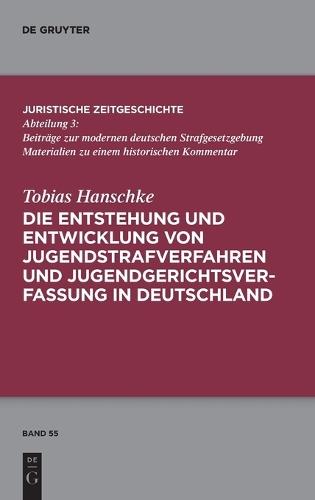 Die Entstehung und Entwicklung von Jugendstrafverfahren und Jugendgerichtsverfassung in Deutschland