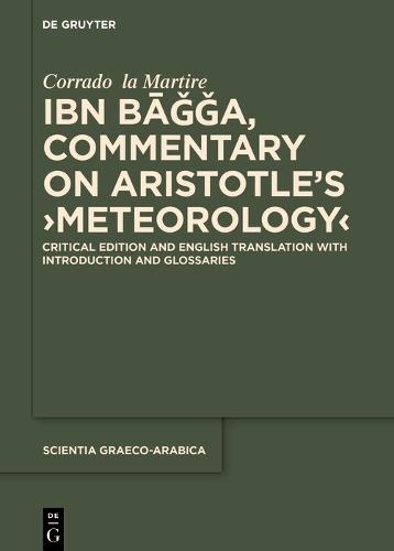 Ibn Bāǧǧa, Commentary on Aristotle’s ›Meteorology‹: Critical Edition and English Translation with Introduction and Glossaries