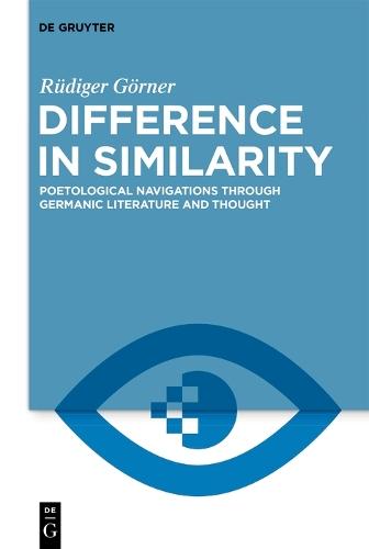 Difference in Similarity: Poetological Navigations through Germanic Literature and Thought