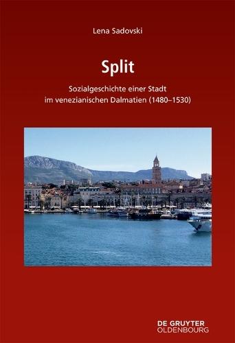 Split: Sozialgeschichte Einer Stadt Im Venezianischen Dalmatien (1480-1530)
