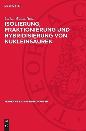 Isolierung, Fraktionierung Und Hybridisierung Von Nukleinsäuren: Eine Einführung Und Methodische Anleitung