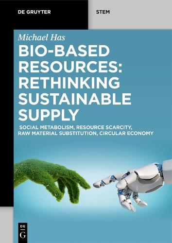 Bio-Based Resources: Rethinking Sustainable Supply: Social Metabolism, Resource Scarcity, Raw Material Substitution, Circular Economy