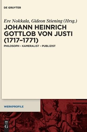Johann Heinrich Gottlob Von Justi (1717-1771): Philosoph - Kameralist - Publizist