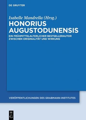 Honorius Augustodunensis: Ein Frühmittelalterlicher Bestsellerautor Zwischen Originalität Und Wirkung