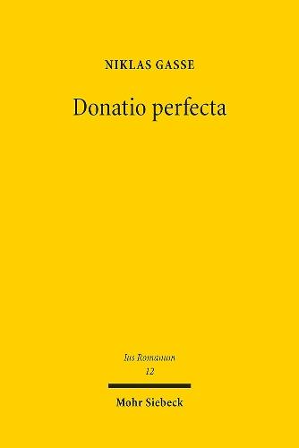 Donatio perfecta: Form und Widerruf der Schenkung im klassischen römischen Recht