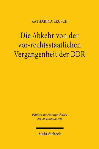 Die Abkehr von der vor-rechtsstaatlichen Vergangenheit der DDR: Eine Untersuchung am Beispiel des Parteiengesetzes der DDR und der Unabhängigen Kommission zur Überprüfung des Vermögens der Parteien und Massenorganisationen der DDR