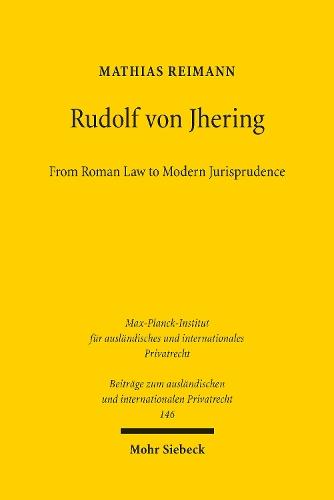 Rudolf von Jhering: From Roman Law to Modern Jurisprudence
