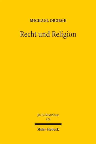 Recht und Religion: Beiträge zum Religionsverfassungs- und Kirchenrecht