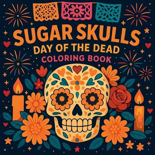 Sugar Skulls - Day of the Dead Coloring Book