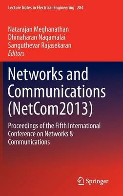 Networks and Communications (NetCom2013): Proceedings of the Fifth International Conference on Networks & Communications