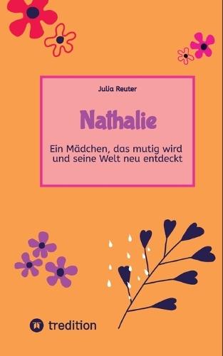 Nathalie: Ein Mädchen, das mutig wird und seine Welt neu entdeckt
