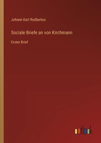 Sociale Briefe an von Kirchmann: Erster Brief