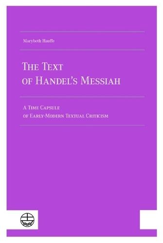 The Text of Handel's Messiah: A Time Capsule of Early-Modern Textual Criticism
