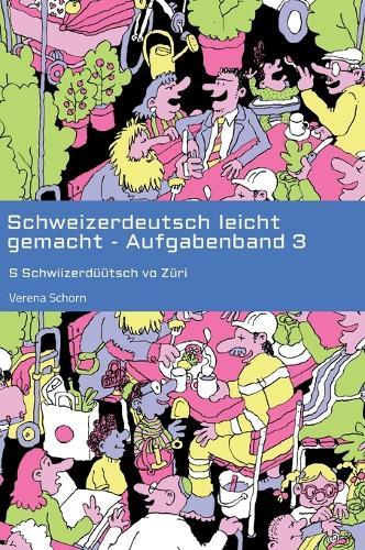 Schweizerdeutsch leicht gemacht - Aufgabenband 3: S Schwiizerdüütsch vo Züri