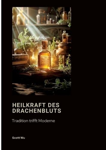 Heilkraft des Drachenbluts: Tradition trifft Moderne