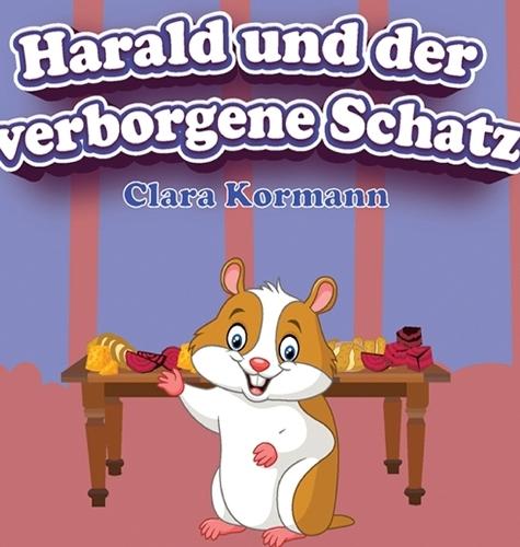 Harald und der verborgene Schatz: Vorlesegeschichte über die Abenteuer des Hamsters Harald Kinderbuch ab 3 Jahre