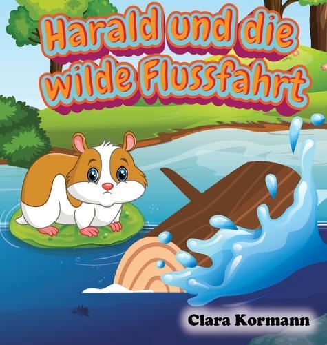 Harald und die wilde Flussfahrt: Vorlesegeschichte über die Abenteuer des Hamsters Harald Kinderbuch ab 3 Jahre