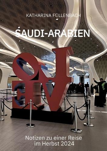 Saudi-Arabien: Notizen zu einer Reise im Herbst 2024