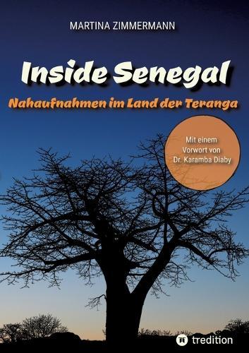 Inside Senegal: Reportagen im pulsierenden Dakar, im spirituellen Touba, in Naturparadiesen und Fischerdörfern. Alltag und Gesellschaft, Traditionen und Moderne jenseits von Klischees: Nahaufnahmen im Land der Teranga