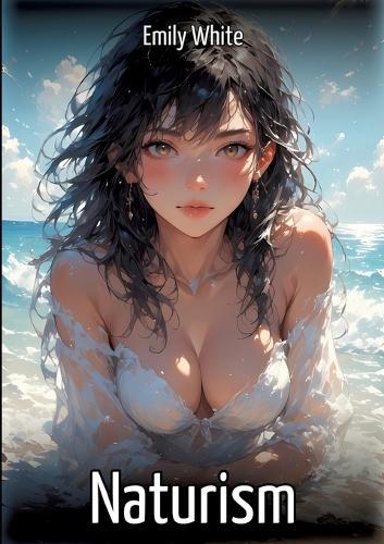 Naturism: Sexy Erotic Stories for Adults Illustrated with Hentai Images - Naked Pictures