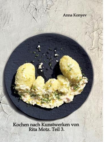 Kochen nach Kunstwerken von Rita Motz. Teil 3.: Französische Rezepte.
