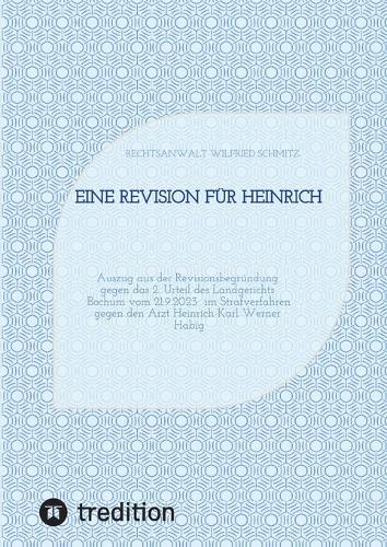 Eine Revision für Heinrich: Auszug aus der Revisionsbegründung gegen das 2. Urteil des Landgerichts Bochum vom 21.9.2023 im Strafverfahren gegen den Arzt Heinrich-Karl Werner Habig